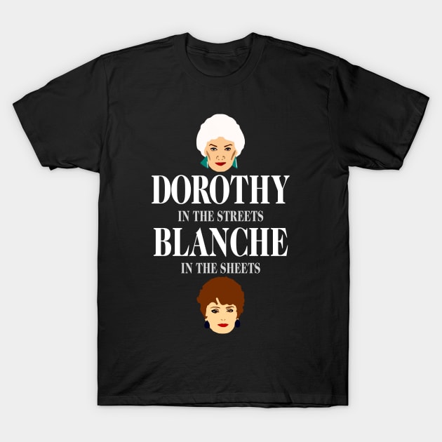 Dorothys In The Streets Blanches In The Sheets T-Shirt by Dunnhlpp